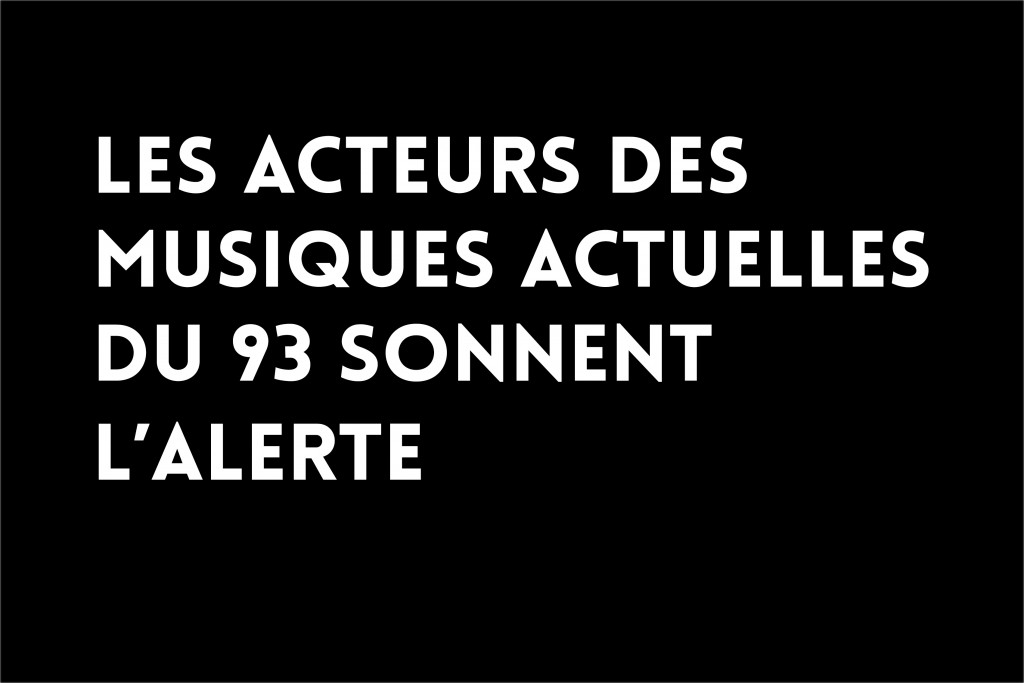 Les acteurs des musiques actuelles du 93 sonnent l’alerte 